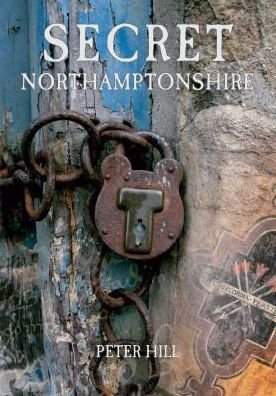 Cover for Peter Hill · Secret Northamptonshire - Secret (Paperback Book) [UK edition] (2009)