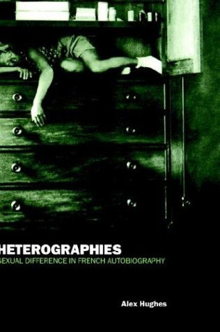 Cover for Alex Hughes · Heterographies: Sexual Difference in French Autobiography (Hardcover Book) [First edition] (1999)