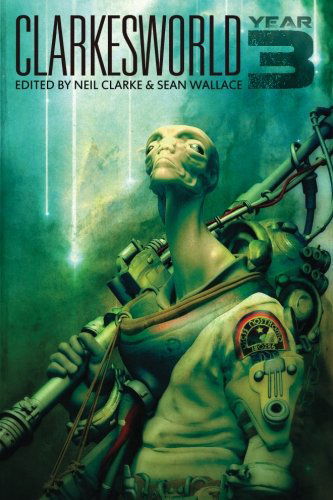 Cover for Sean Wallace · Clarkesworld: Year Three (Clarkesworld Anthology) (Volume 3) (Paperback Book) (2013)