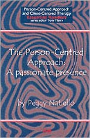 Cover for Peggy Natiello · The Person-Centred Approach: A Passionate Presence - Person-centred Approach &amp; Client-centred Therapy Essential Readers (Paperback Book) (2001)