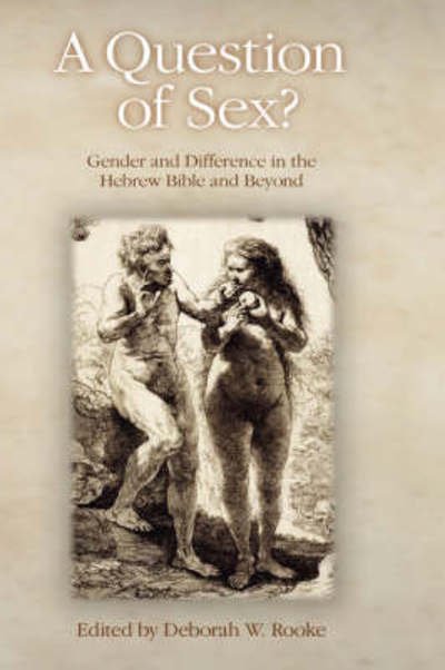 Cover for Deborah W Rooke · A Question of Sex? Gender and Difference in the Hebrew Bible and Beyond (Hardcover Book) (2007)
