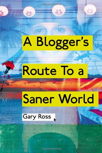 Cover for Gary Ross · A Blogger's Route To A Saner World: Essays on aspects of life (Book) (2013)