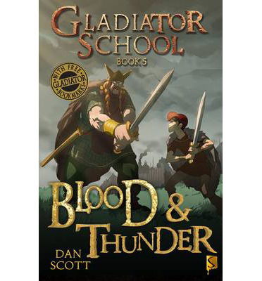 Cover for Dan Scott · Gladiator School 5: Blood &amp; Thunder - Gladiator School (Paperback Book) [UK edition] (2014)