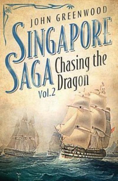 Cover for John D. Greenwood · Chasing the Dragon - Singapore Saga (Paperback Book) (2019)