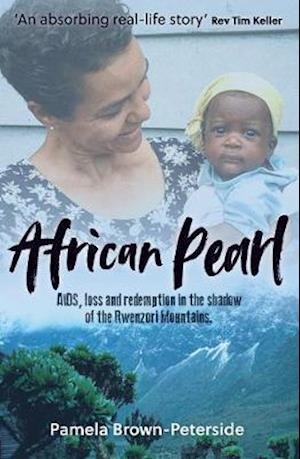 Cover for Pamela Brown-Peterside · African Pearl: AIDS, loss and redemption in the shadow of the Rwenzori Mountains (Taschenbuch) (2020)