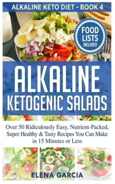 Alkaline Ketogenic Salads - Elena Garcia - Książki - Your Wellness Books - 9781913857202 - 8 czerwca 2020