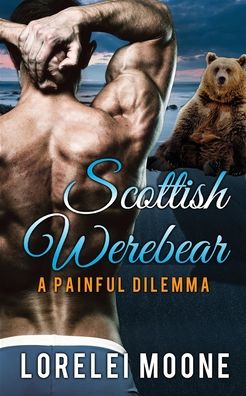 Cover for Lorelei Moone · Scottish Werebear: A Painful Dilemma - Scottish Werebears (Pocketbok) (2020)