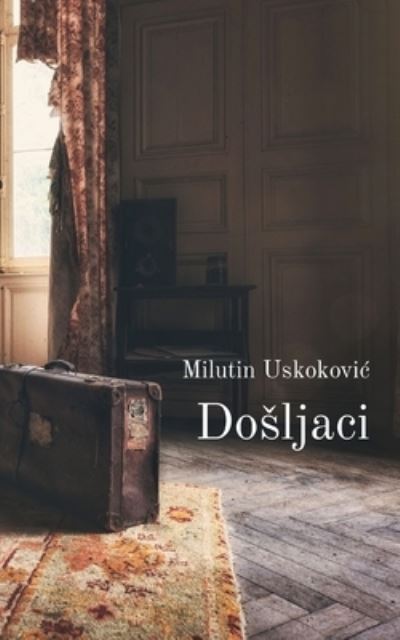 Cover for Milutin Uskokovic · Dosljaci (Buch) (2022)