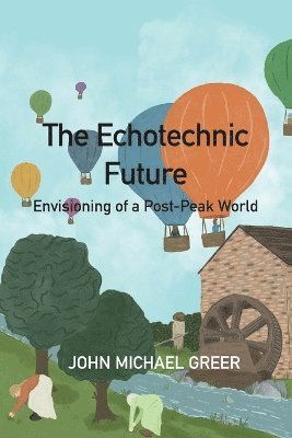 Cover for John Michael Greer · The Ecotechnic Future: Envisioning of a Post-Peak World (Paperback Book) (2024)