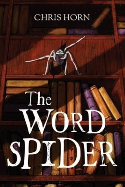 Chris Horn · The Word Spider (Paperback Book) (2021)
