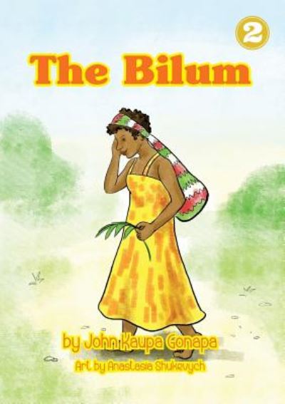 The Bilum - John Kaupa Gonapa - Books - Library for All - 9781925795202 - March 29, 2018