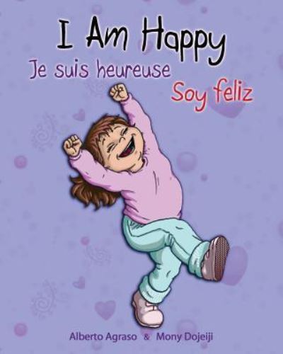 Cover for Alberto Agraso · I am Happy - Je suis heureuse - Soy feliz (Paperback Book) (2018)