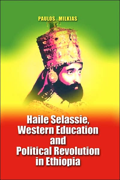 Cover for Paulos Milkias · Haile Selassie, Western Education and Political Revolution in Ethiopia (Hardcover Book) (2006)