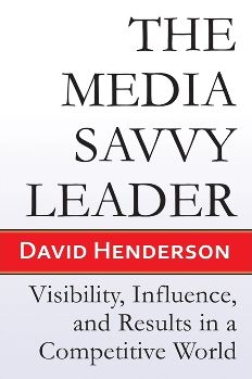 Cover for David Henderson · The Media Savvy Leader: Visibility, Influence, and Results in a Competitive World (Taschenbuch) [New edition] (2009)