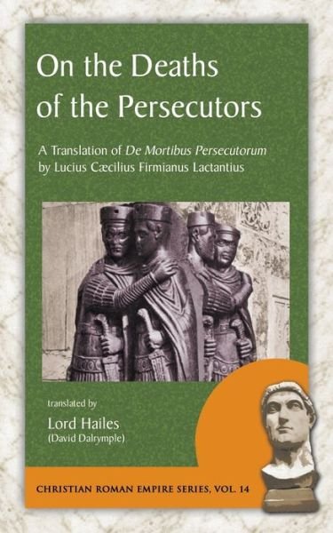 Cover for Lucius Caecilius Firmianus Lactantius · On the Deaths of the Persecutors (Paperback Book) (2021)