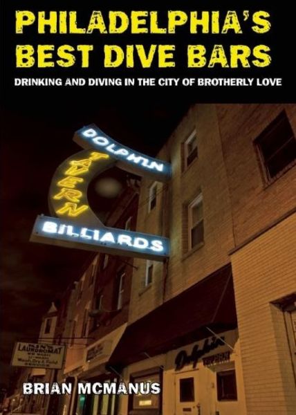 Cover for Brian Mcmanus · Philadelphia's Best Dive Bars: Drinking in the City of Brotherly Love (Pocketbok) (2011)