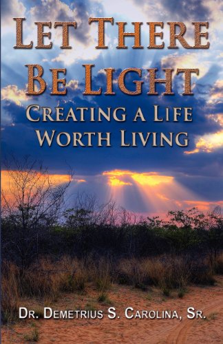 Cover for Demetrius Carolina · Let There Be Light | Creating a Life Worth Living (Pocketbok) (2012)