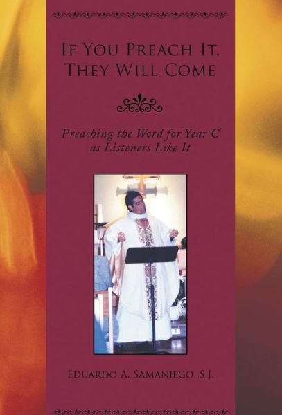 If You Preach It, They Will Come - Eduardo a Samaniego - Books - Stonewall Press - 9781948172202 - March 28, 2018