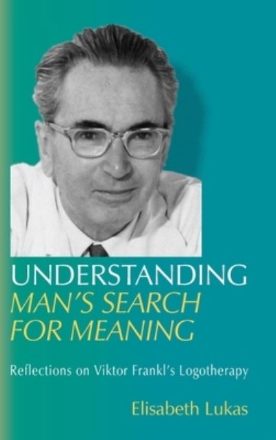 Cover for Elisabeth S Lukas · Understanding Man's Search for Meaning (Hardcover Book) (2019)