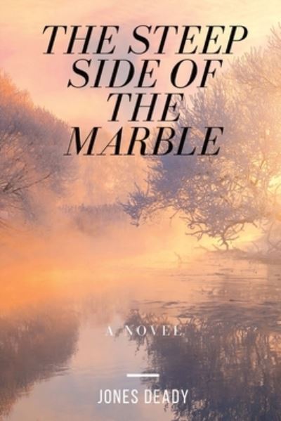 Cover for Jones Deady · The Steep Side of the Marble (Paperback Book) (2020)