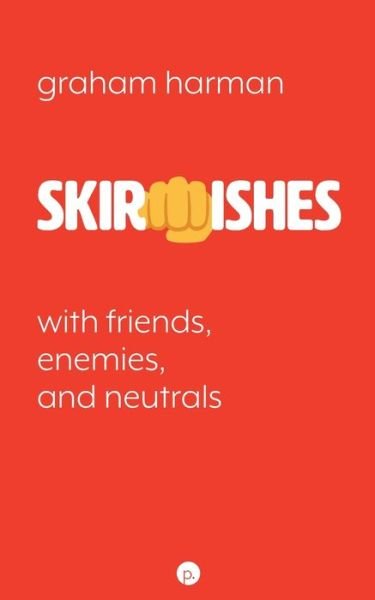 Skirmishes - Graham Harman - Books - Punctum Books - 9781953035202 - November 17, 2020