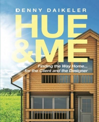 Hue & ME - Denny Daikeler - Books - Ewings Publishing LLC - 9781956373202 - October 25, 2021