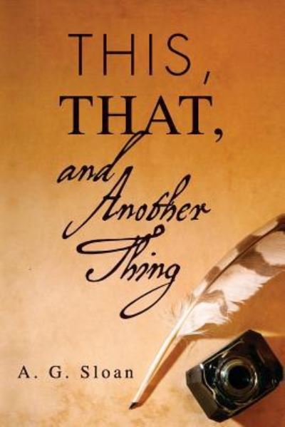 Cover for A G Sloan · This, That, and Another Thing (Paperback Book) (2017)