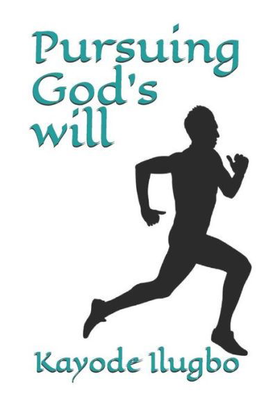 Cover for Kayode Ilugbo · Pursuing God's Will (Paperback Book) (2018)