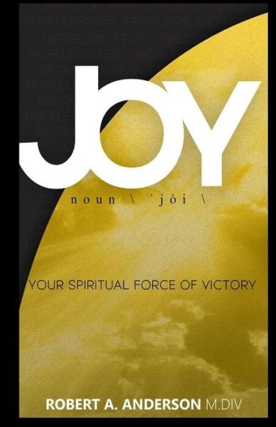 Cover for Robert A Anderson · Joy Your Spiritual Force of Victory (Paperback Book) (2017)