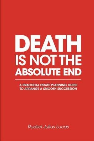 Cover for Rudsel Julius Lucas · Death Is Not the Absolute End (Pocketbok) (2018)