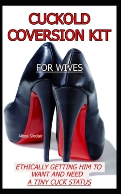 Cover for Allora Sinclair · Cuckold Conversion Kit - For Wives (Paperback Book) (2021)