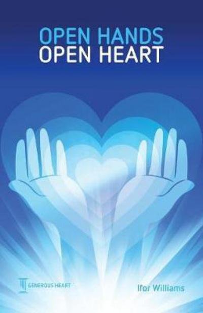 Cover for Ifor Williams · Open Hands Open Heart : Discovering God's Amazing Generosity (Taschenbuch) (2017)