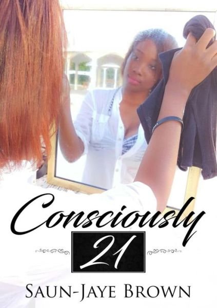 Cover for Brown Saun-Jaye · Consciously 21 (Paperback Book) (2017)