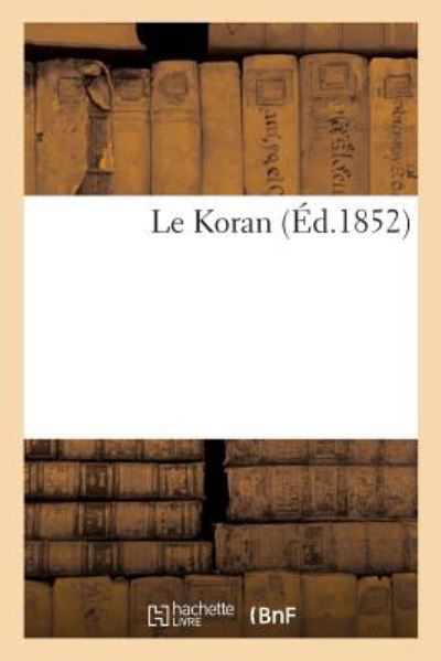 Le Koran - Sans Auteur - Bøger - Hachette Livre - BNF - 9782013028202 - 1. april 2017