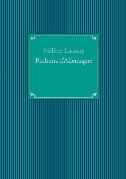 Cover for Helene Lacoste · Parfums D'allemagne (Paperback Book) [French edition] (2013)
