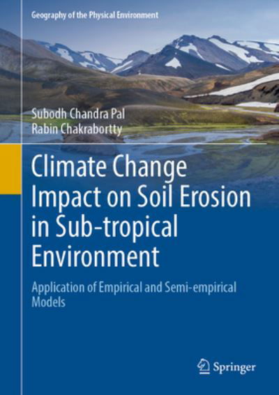 Cover for Subodh Chandra Pal · Climate Change Impact on Soil Erosion in Sub-tropical Environment: Application of Empirical and Semi-empirical Models - Geography of the Physical Environment (Hardcover Book) [1st ed. 2022 edition] (2022)