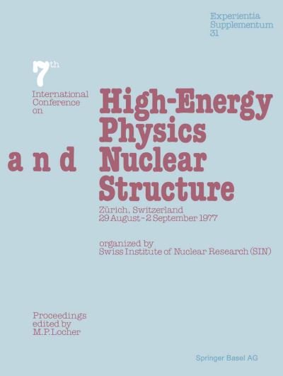 Cover for M. P. Locher · Seventh International Conference on High-Energy Physics and Nuclear Structure: Zurich, Switzerland, 29 August-2 September 1977 - Experientia Supplementum (Pocketbok) [Softcover reprint of the original 1st ed. 1977 edition] (2014)