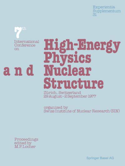 Cover for M. P. Locher · Seventh International Conference on High-Energy Physics and Nuclear Structure: Zurich, Switzerland, 29 August-2 September 1977 - Experientia Supplementum (Paperback Book) [Softcover reprint of the original 1st ed. 1977 edition] (2014)