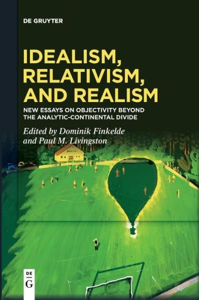 Dominik Finkelde · Idealism, Relativism and Realism: New Essays on Objectivity Beyond the Analytic-Continental Divide (Paperback Bog) (2022)