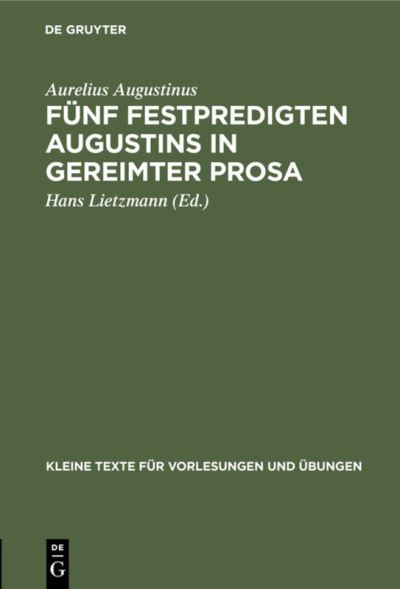 Fünf Festpredigten Augustins in Gereimter Prosa - Augustine of Hippo - Books - De Gruyter, Inc. - 9783111219202 - April 1, 1905