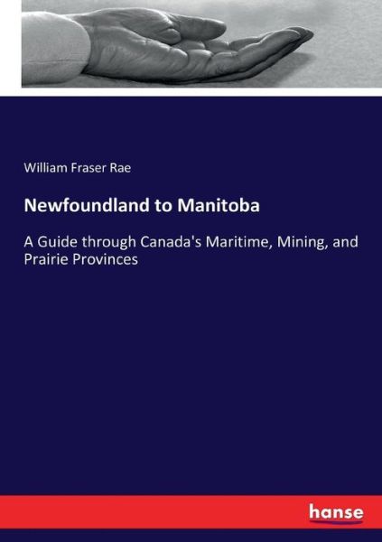 Cover for William Fraser Rae · Newfoundland to Manitoba (Paperback Book) (2017)