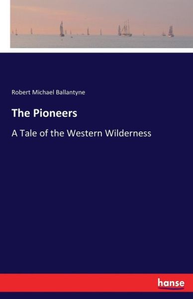 Cover for Ballantyne · The Pioneers (Book) (2017)