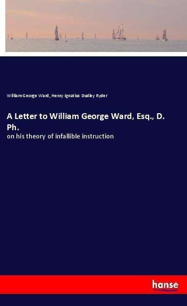 Cover for Ward · A Letter to William George Ward, E (Bok)