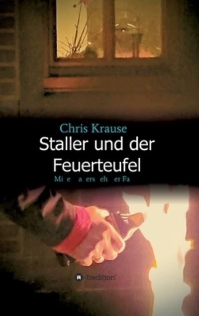Cover for Chris Krause · Staller und der Feuerteufel (Hardcover bog) (2021)