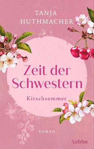 Zeit der Schwestern - Tanja Huthmacher - Kirjat - Lübbe - 9783404193202 - perjantai 31. toukokuuta 2024