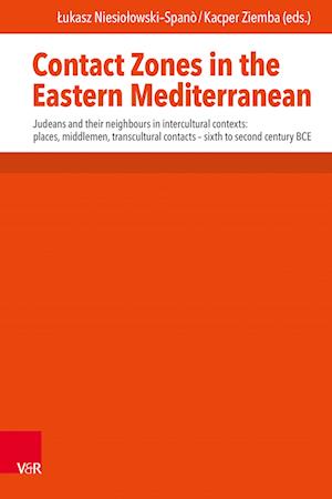 Cover for Lukasz Niesiolowski-Spano · Contact Zones in the Eastern Mediterranean : Judeans and Their Neighbours in Intercultural Contexts (Book) (2024)
