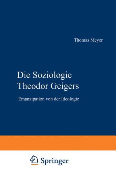 Cover for Thomas Meyer · Die Soziologie Theodor Geigers: Emanzipation von der Ideologie (Taschenbuch) (2001)