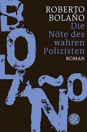 Cover for Roberto Bolaño · Die Nöte des wahren Polizisten (Bog) (2022)