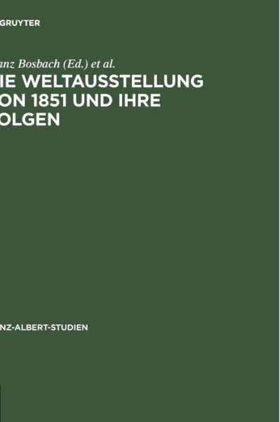 Cover for Franz Bosbach · Weltausstellung Von 1851 Und Ihre Folgen / the Great Exhibition and Its Legacy (Hardcover Book) (2002)