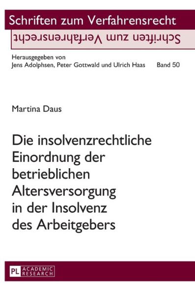 Cover for Martina Daus · Die Insolvenzrechtliche Einordnung Der Betrieblichen Altersversorgung in Der Insolvenz Des Arbeitgebers - Schriften Zum Verfahrensrecht (Hardcover Book) [German edition] (2014)